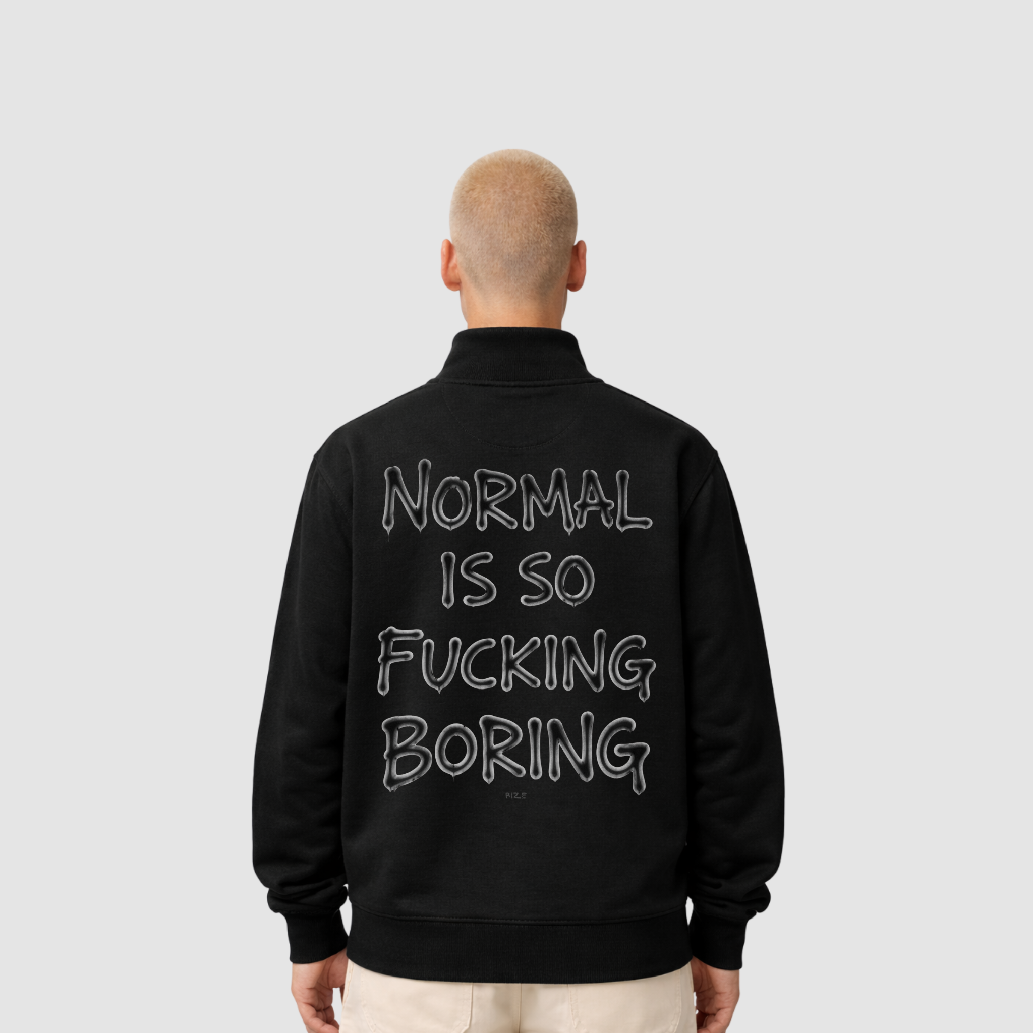 Normal is so fucking boring half zip model