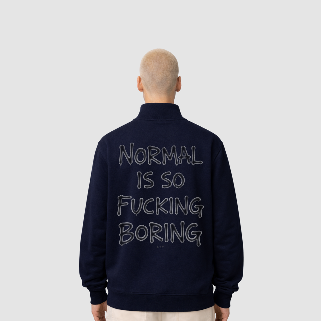 Normal is so fucking boring half zip model