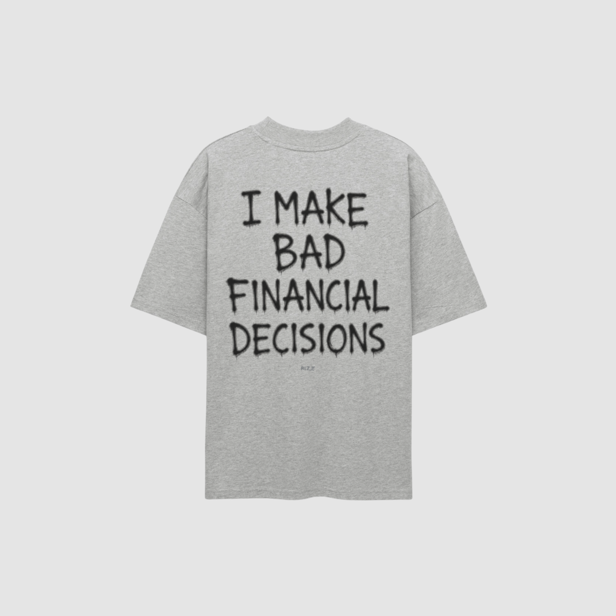 T-Shirt von RIZE mit Aufdruck: I Make Bad Financial Decisions