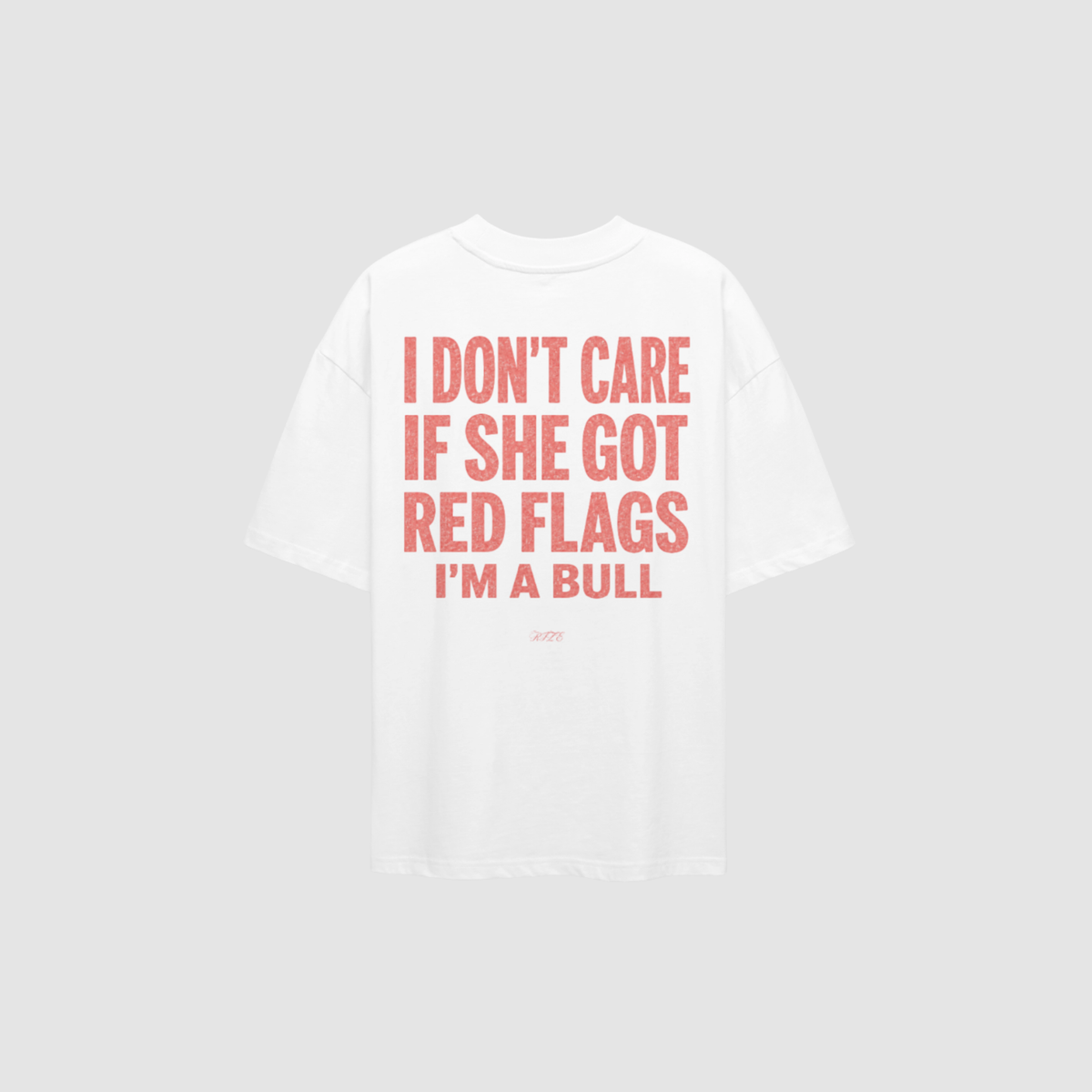 T-Shirt von RIZE mit Aufdruck: I Don't Care If She Got Red Flags, I'm A Bull