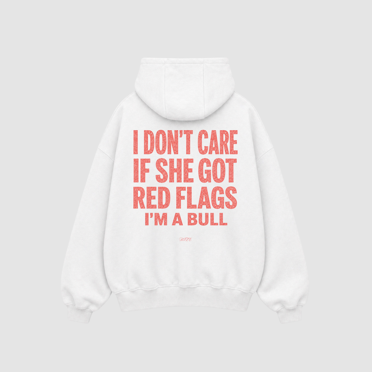 Hoodie von RIZE mit Aufdruck: I Don't Care If She Got Red Flags, I'm A Bull