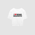 Baby Tee von RIZE mit Aufdruck: I Love Being Dramatic