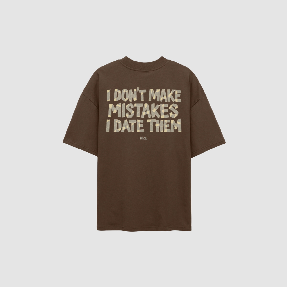 T-Shirt von RIZE mit Aufdruck: I Don't Make Mistakes, I Date Them