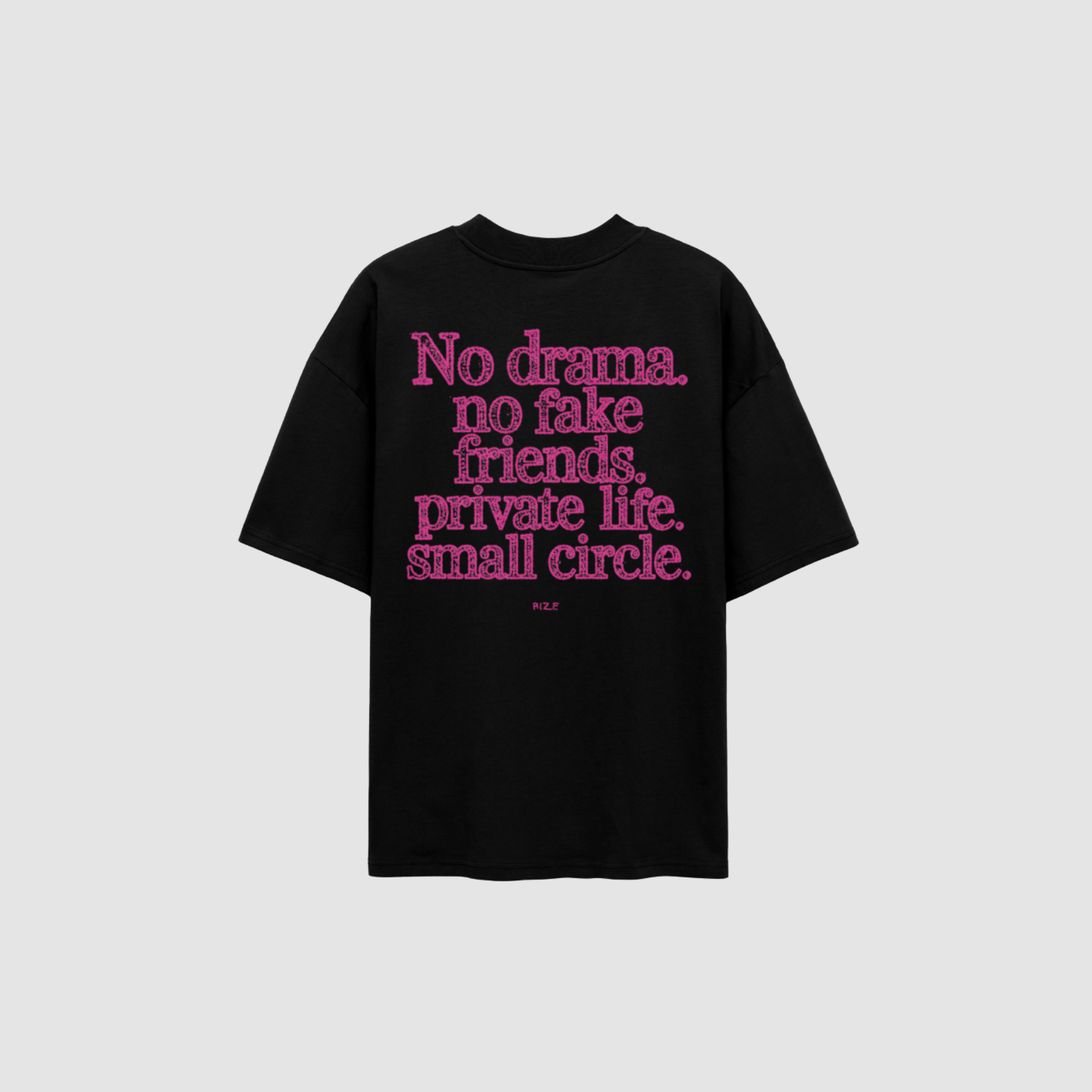 T-Shirt von RIZE mit Aufdruck: No Drama. No Fake Friends. Private Life. Small Circle.