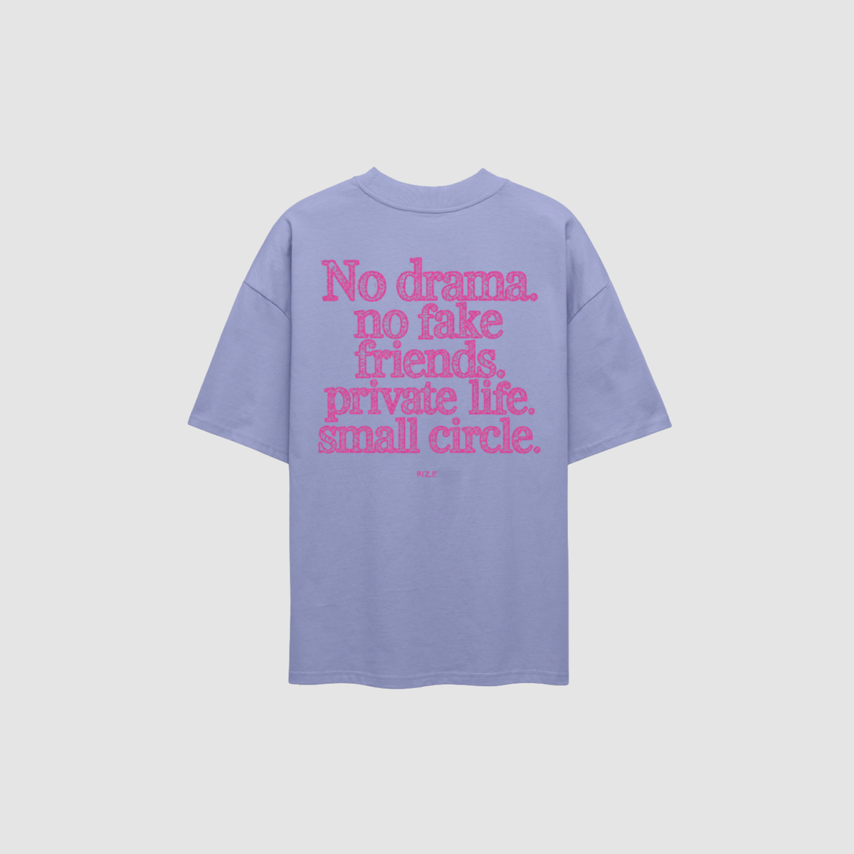 T-Shirt von RIZE mit Aufdruck: No Drama. No Fake Friends. Private Life. Small Circle.