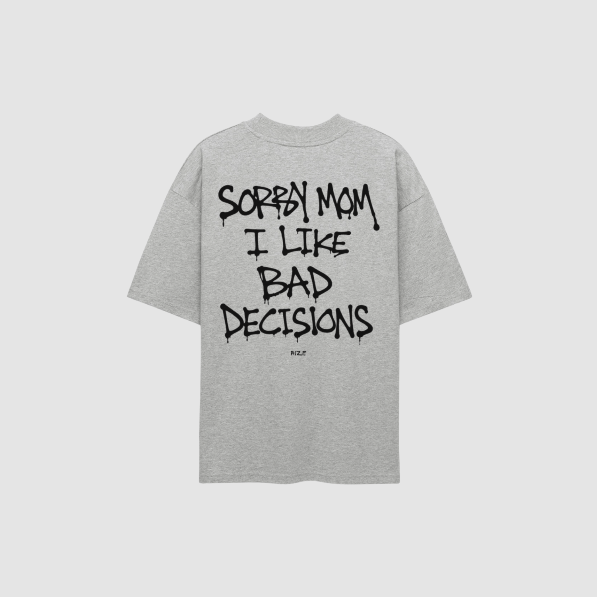 T-Shirt von RIZE mit Aufdruck: Sorry Mom I Like Bad Decisions
