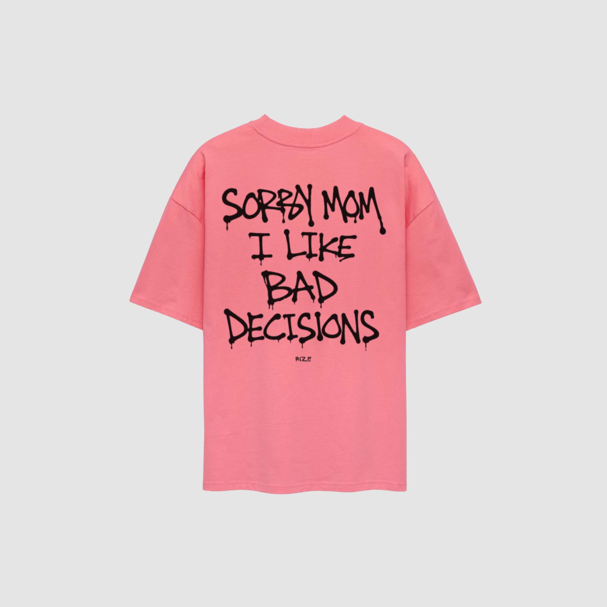 T-Shirt von RIZE mit Aufdruck: Sorry Mom I Like Bad Decisions