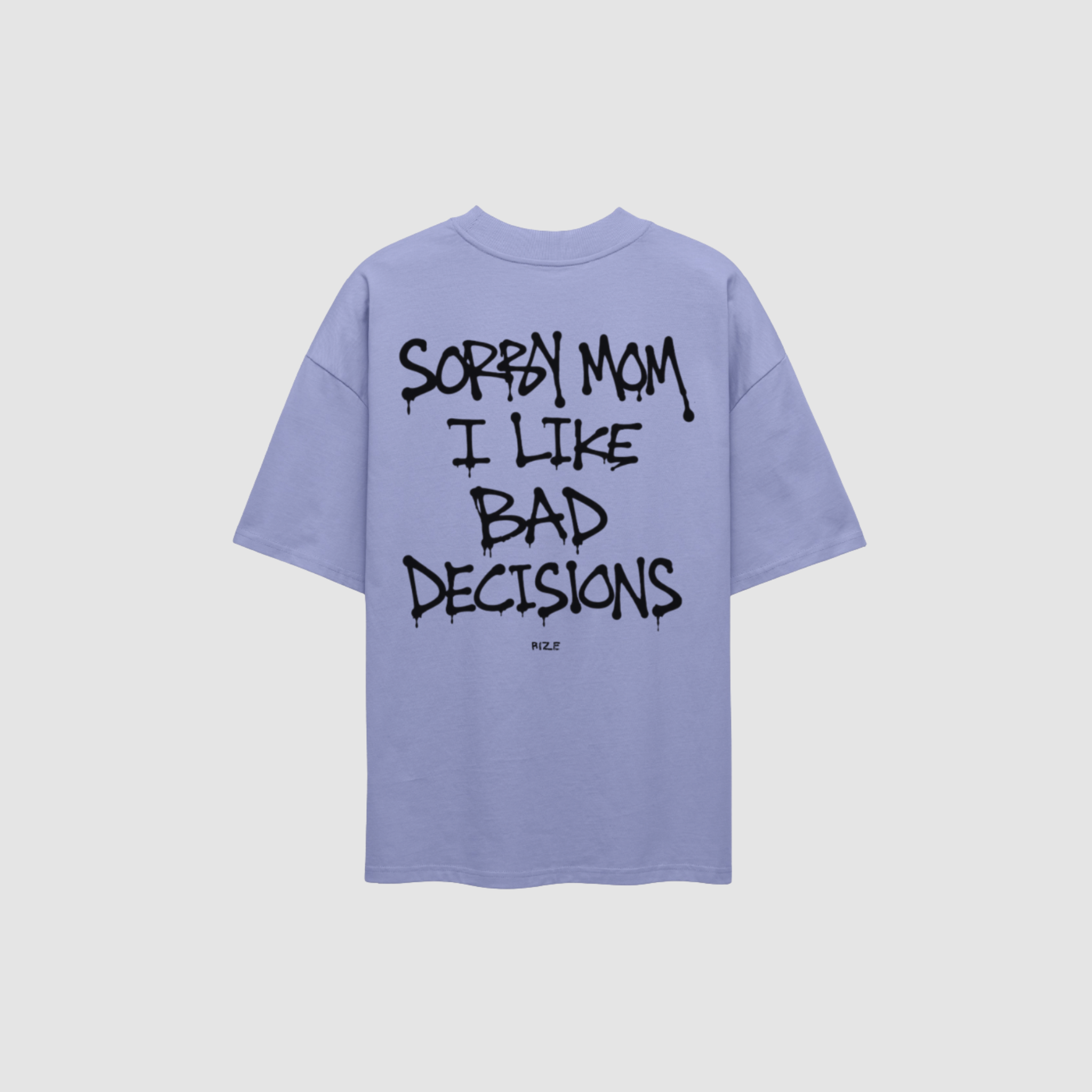 T-Shirt von RIZE mit Aufdruck: Sorry Mom I Like Bad Decisions