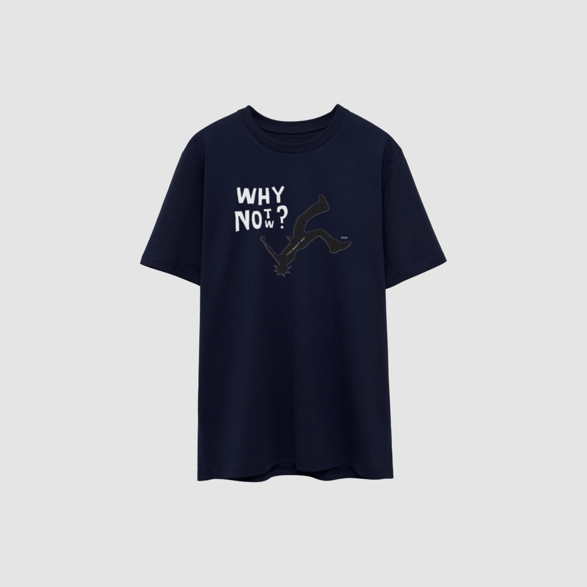 WHY NOT NOW REGULAR TEE